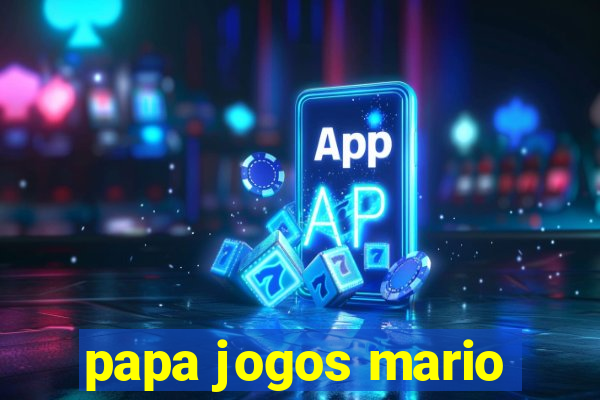 papa jogos mario